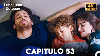 Luna llena Capitulo 53 (4K ULTRA HD) (Doblada En Español)