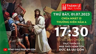 Thánh lễ trực tuyến 17:30 | CHÚA NHẬT 13 THƯỜNG NIÊN NĂM A | THỨ BẢY 1-7-2023 | NHÀ THỜ ĐỨC BÀ