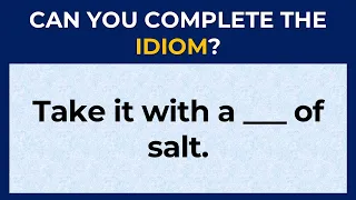 English Idiomatic Quiz: CAN YOU FIGURE OUT THESE 10 ENGLISH IDIOMS?
