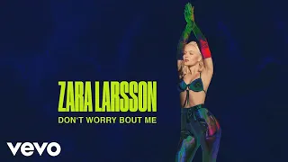 Don t Worry Bout Me  Zara larsson official audio song with Lyrics