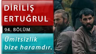 Ümitsizlik Bize Haramdır - Diriliş "Ertuğrul" 94.Bölüm