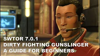 SWTOR 7.0.1 Dirty Fighting Gunslinger Guide
