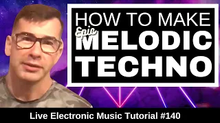 🎢 How to make Epic Melodic Techno | Live Electronic Music Tutorial 140