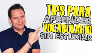 TIPS PARA APRENDER VOCABULARIO SIN ESTUDIAR