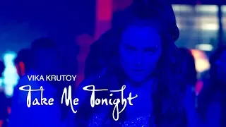 Vika Krutoy - Take Me Tonight (Official)