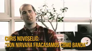 Chris Novoselic: "Con Nirvana fracasamos como banda" / "With Nirvana we fail as a band"