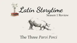 [Latin Vocab Review] The Three Parvi Porci | Latin Storytime Season 1 Review