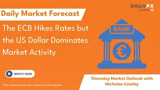 The ECB Hikes Rates but the US Dollar Dominates Market Activity