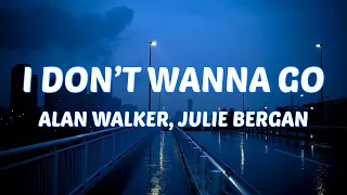 I Don’t Wanna Go - Alan Walker ft. Julie Bergan (Lyrics)