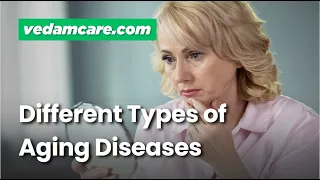 Different Types of Aging Diseases? Old Age Elder Care Dementia Care in India