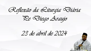 Reflexão da Liturgia Diária | 23/04/2024 - Terça-feira - Ano B