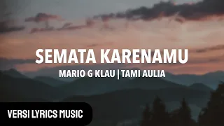 SEMATA KARENAMU - MARIO G KLAU | TAMI AULIA (Lyrics Video Music)