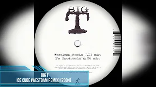 Big T – Ice Cube (WestBam Remix) [2004]