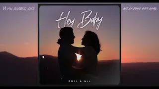 EMIL & MIL - Hey Baby (lyrics)