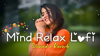 🎶Mind Relax Lofi song New Music Romantic Song Music_80k_8.0 Song Instagram Trending Music