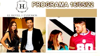 EL HOTEL DE LOS FAMOSOS - Programa 16/05/22 - DÍA DE ELIMINACIÓN - PROGRAMA COMPLETO