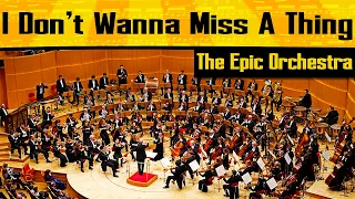 Aerosmith - I Don't Wanna Miss a Thing | Epic Orchestra