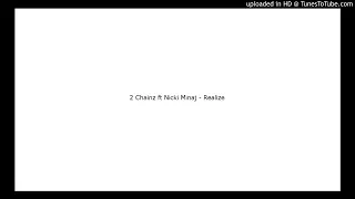 2 Chainz ft Nicki Minaj - Realize