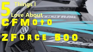 5 Things I Love About My CFMOTO ZForce 500