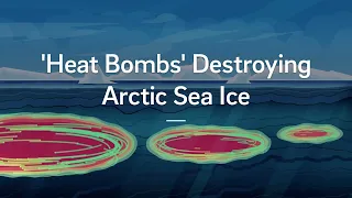 The ‘heat bombs’ destroying Arctic sea ice