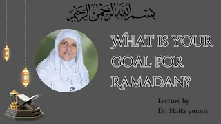 Goals for Ramadan| Dr. Haifa younis #drhaifaayounis​ #miftaahinstitute​ #ramadan​