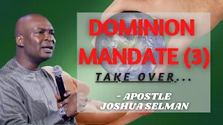 DOMINION MANDATE PART 3 - APOSTLE JOSHUA SELMAN