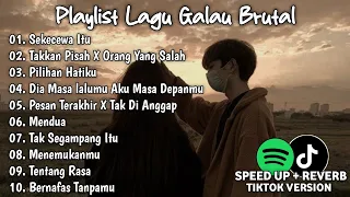 Playlist Lagu Galau Brutal🥀Speed Up + Reverb Viral TikTok Version