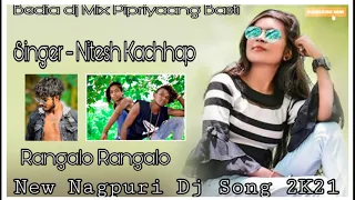 Singer - Nitesh Kachhap Rangalo Rangalo  ! New Nagpuri  Song Tapa Tap Style Mix 2021 Dj Ranjit Remix