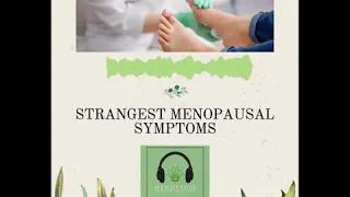 Strangest Menopausal Symptoms