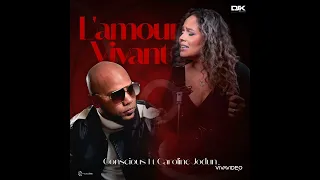 L'amour Vivant- Conscious ft Caroline Jodun