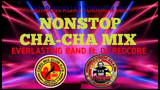 NONSTOP CHA-CHA MIX (EVERLASTING BAND FT. DJ REDCORE) (DJJUNSKIENONSTOPREMIX)