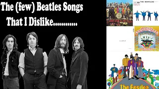 The (few) Beatles Songs That I Don't Like.....