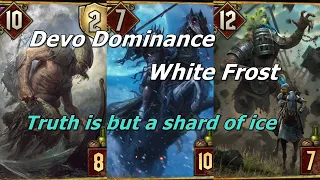 Gwent | 11.8 | Devo Dominance White Frost | Truth is but a shard of ice