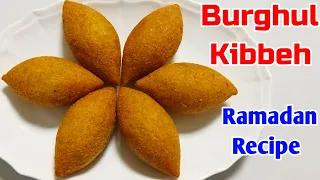 Burghul Kibbeh 2023 || How To Make Burghul Kubba || Ramadan Recipe Bulgur Kibbeh || Kibbeh Recipe