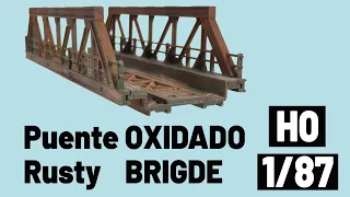 🛠️ Puente OXIDADO / Rusty BRIDGE - H0 1/87