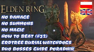 ELDEN RING [NO DAMAGE] HOW TO BEAT ERDTREE BURIAL WATCHDOGS DUO GUIDE PORADNIK (BOSS #32)