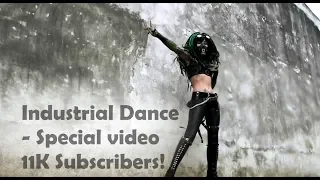Industrial Dance - Special video 11K Subscribers!
