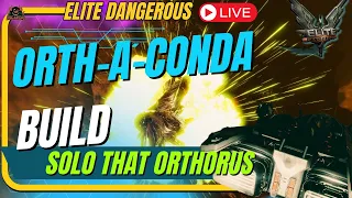 The ORTH-A-CONDA (Solo an Orthorus Build) Elite Dangerous