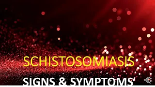 SCHISTOSOMIASIS SIGNS and SYMPTOMS