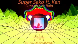 Super Sako ft. Kan - Sunshine & Rain (Yero Movsisyan Remix)