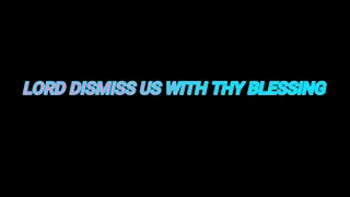 Lord Dismiss us with thy Blessings, Thanks for mercies past receive -  Buckoll, Henry James (H.J.B)