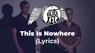 The Black Keys - This Is Nowhere (Lyrics)