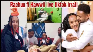 🥰Rachuu fi Hawwii live tiktok irati kolfani nu fixani 🥰