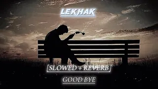 Goodbye | Slowed+Reverb | Lekhak | Lofi