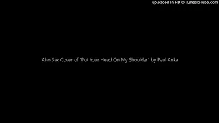 Put Your Head On My Shoulder by Paul Anka | Alto Sax Cover