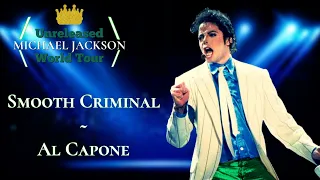 Michael Jackson - Unreleased World Tour - 5. Smooth Criminal / Al Capone [LIVE FANMADE]