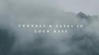 Loch Ness - Tunnels & Caves