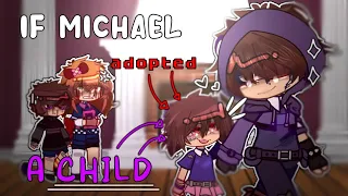 IF MICHAEL ADOPTED A CHILD // FNAF // 1/2 // !!