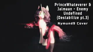 PrinceWhateverer & Jalmaan -  Enemy Undefined [Nymund9 Cover]