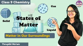 States Of Matter | Solid, Liquid, Gas | MATTER IN OUR SURROUNDINGS | Class 9 Chapter 1 | Science